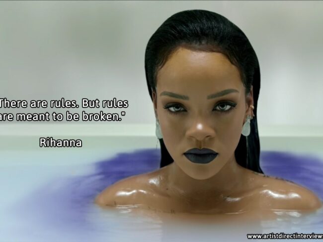 Rihanna - There are rules. But rules are made to be broken.